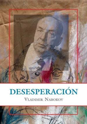 Desesperación — Набоков Владимир Владимирович