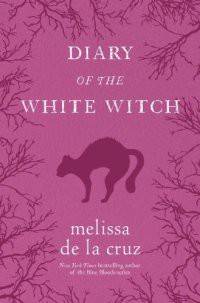 Ведьмы Ист-Энда. Приквел: Дневники Белой вeдьмы[Witches of East End. Prequel: Diary of the White Witch] — де ла Круз Мелисса