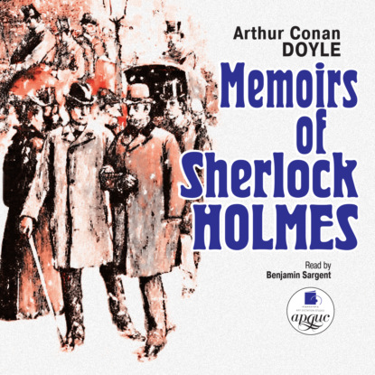 Memoirs of Sherlock Holmes - Артур Конан Дойл