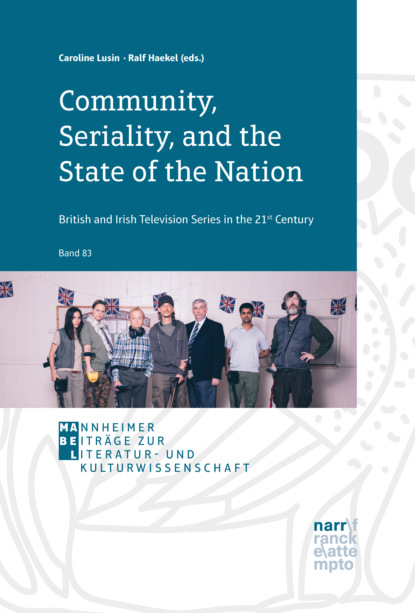 Community, Seriality, and the State of the Nation: British and Irish Television Series in the 21st Century - Группа авторов