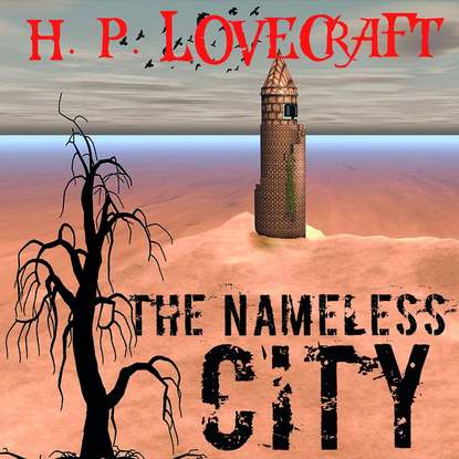 The Nameless City - Говард Филлипс Лавкрафт