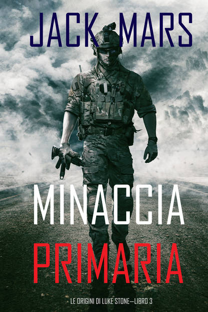 Minaccia Primaria: Le Origini di Luke Stone—Libro #3 — Джек Марс