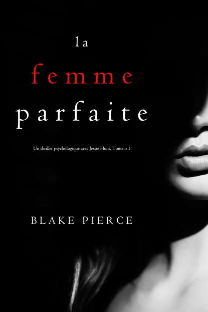 La Femme Parfaite - Блейк Пирс