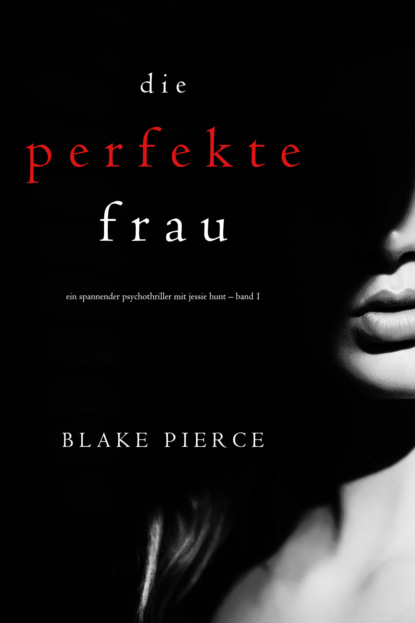 Die perfekte Frau — Блейк Пирс