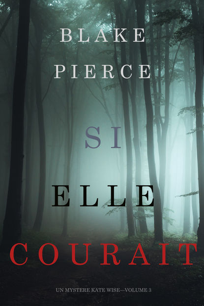 Si elle courait — Блейк Пирс