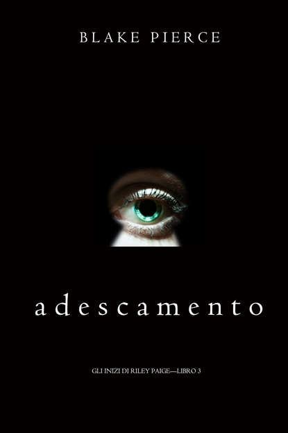 Adescamento - Блейк Пирс