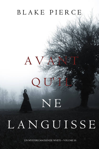 Avant Qu’il Ne Languisse — Блейк Пирс