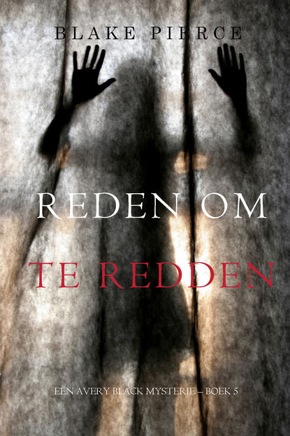 Reden om te redden — Блейк Пирс