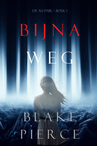 Bijna Weg — Блейк Пирс