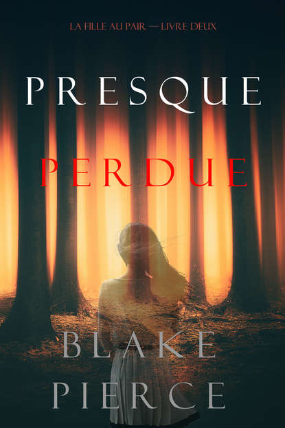 Presque Perdue — Блейк Пирс