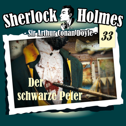 Sherlock Holmes, Die Originale, Fall 33: Der schwarze Peter - Артур Конан Дойл