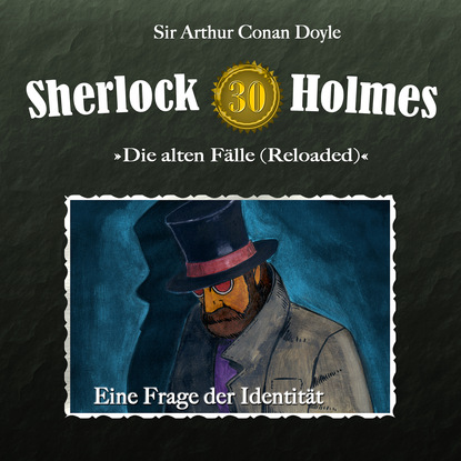 Sherlock Holmes, Die alten F?lle (Reloaded), Fall 30: Eine Frage der Identit?t - Артур Конан Дойл