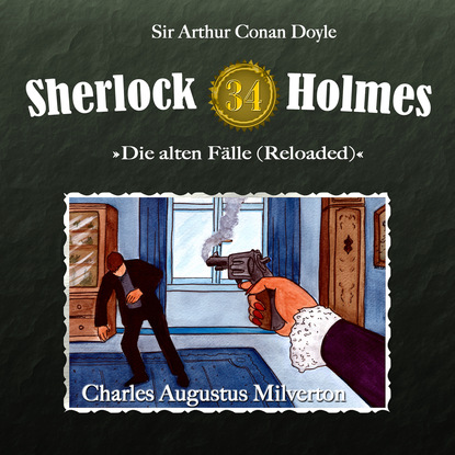 Sherlock Holmes, Die alten F?lle (Reloaded), Fall 34: Charles Augustus Milverton - Артур Конан Дойл