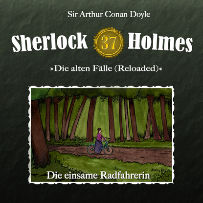 Sherlock Holmes, Die alten F?lle (Reloaded), Fall 37: Die einsame Radfahrerin - Артур Конан Дойл