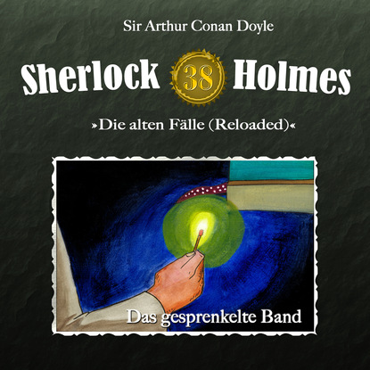 Sherlock Holmes, Die alten F?lle (Reloaded), Fall 38: Das gesprenkelte Band - Артур Конан Дойл