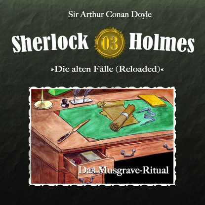 Sherlock Holmes, Die alten F?lle (Reloaded), Fall 3: Das Musgrave-Ritual - Артур Конан Дойл