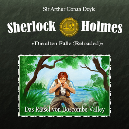 Sherlock Holmes, Die alten F?lle (Reloaded), Fall 42: Das R?tsel von Boscombe Valley - Артур Конан Дойл