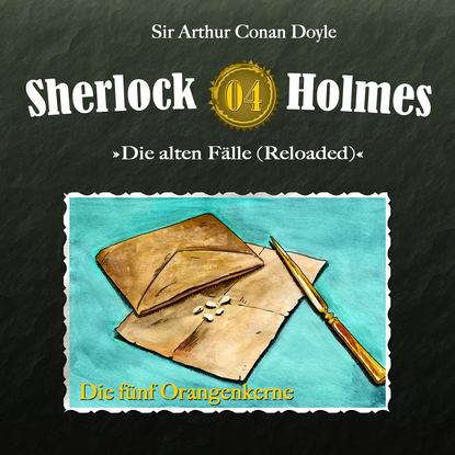 Sherlock Holmes, Die alten F?lle (Reloaded), Fall 4: Die f?nf Orangenkerne - Артур Конан Дойл