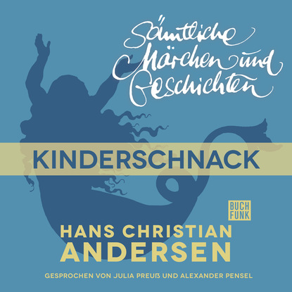 H. C. Andersen: S?mtliche M?rchen und Geschichten, Kinderschnack - Ганс Христиан Андерсен