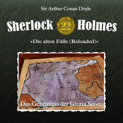 Sherlock Holmes, Die alten F?lle (Reloaded), Fall 22: Das Geheimnis der Gloria Scott - Артур Конан Дойл