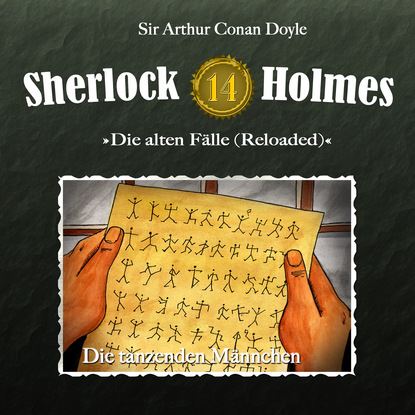 Sherlock Holmes, Die alten F?lle (Reloaded), Fall 14: Die tanzenden M?nnchen - Артур Конан Дойл