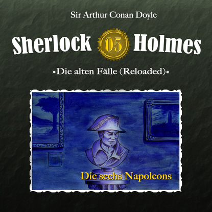 Sherlock Holmes, Die alten F?lle (Reloaded), Fall 5: Die sechs Napoleons - Артур Конан Дойл