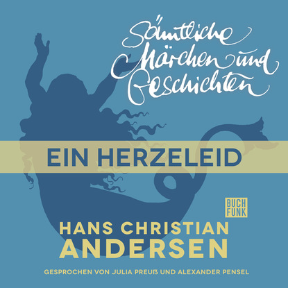 H. C. Andersen: S?mtliche M?rchen und Geschichten, Ein Herzeleid - Ганс Христиан Андерсен