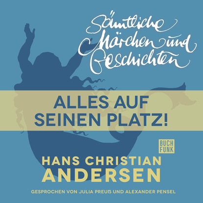 H. C. Andersen: S?mtliche M?rchen und Geschichten, Alles auf seinen Platz! - Ганс Христиан Андерсен