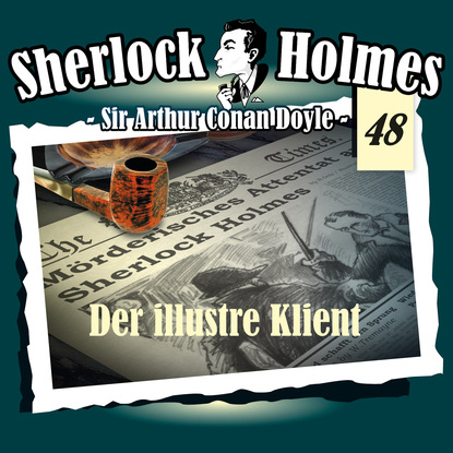 Sherlock Holmes, Die Originale, Fall 48: Der illustre Klient - Артур Конан Дойл