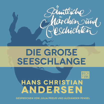 H. C. Andersen: S?mtliche M?rchen und Geschichten, Die gro?e Seeschlange - Ганс Христиан Андерсен