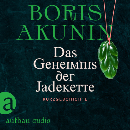 Das Geheimnis der Jadekette (Ungek?rzt) - Борис Акунин