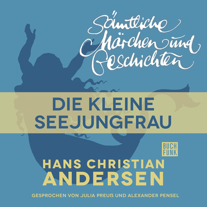 H. C. Andersen: S?mtliche M?rchen und Geschichten, Die kleine Seejungfrau - Ганс Христиан Андерсен