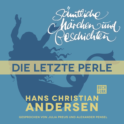 H. C. Andersen: S?mtliche M?rchen und Geschichten, Die letzte Perle - Ганс Христиан Андерсен