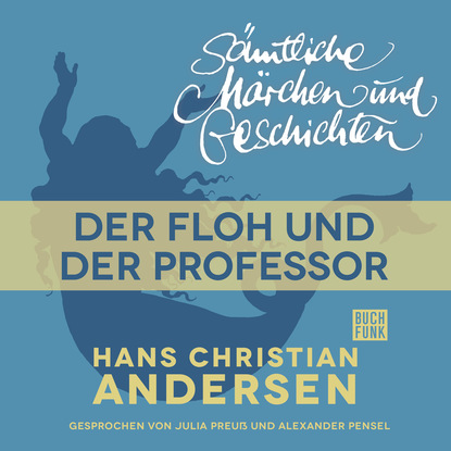 H. C. Andersen: S?mtliche M?rchen und Geschichten, Der Floh und der Professor - Ганс Христиан Андерсен