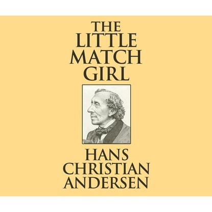 The Little Match Girl (Unabridged) - Ганс Христиан Андерсен