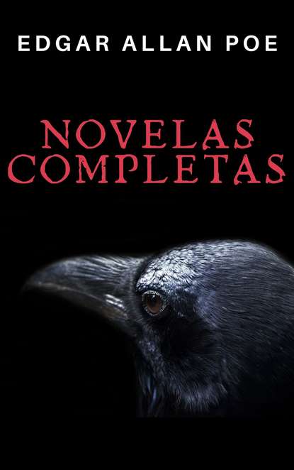 Edgar Allan Poe: Novelas Completas - Эдгар Аллан По