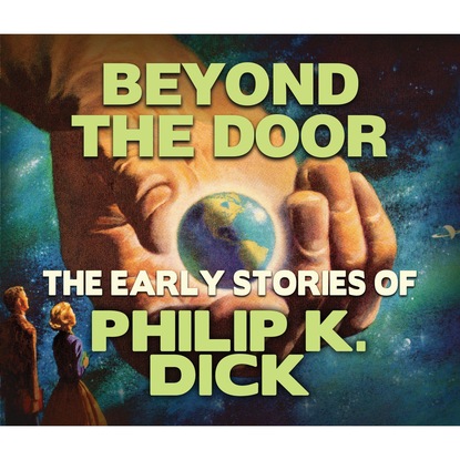 Beyond the Door (Unabridged) — Филип Дик