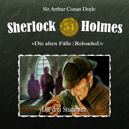 Sherlock Holmes, Die alten F?lle (Reloaded), Fall 54: Die drei Studenten - Артур Конан Дойл