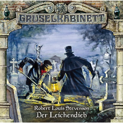 Gruselkabinett, Folge 27: Der Leichendieb - Роберт Льюис Стивенсон