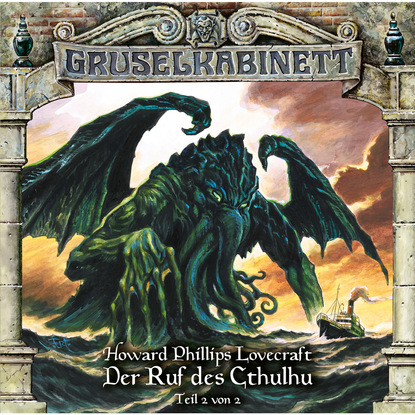 Gruselkabinett, Folge 115: Der Ruf des Cthulhu (Teil 2 von 2) — Говард Филлипс Лавкрафт