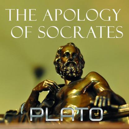 The Apology of Socrates - Платон