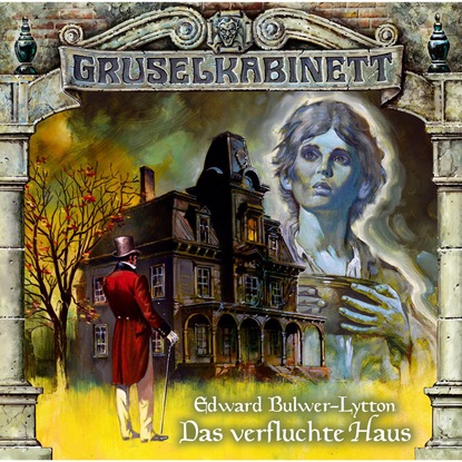 Gruselkabinett, Folge 6: Das verfluchte Haus — Эдвард Бульвер-Литтон