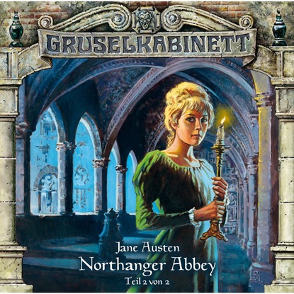 Gruselkabinett, Folge 41: Northanger Abbey (Folge 2 von 2) - Джейн Остин