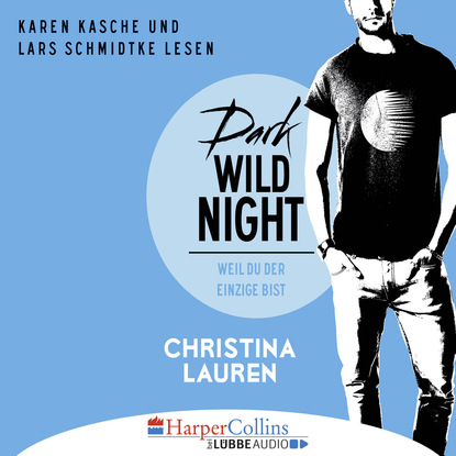 Dark Wild Night - Weil du der Einzige bist - Wild Seasons, Teil 3 (Ungek?rzt) — Кристина Лорен