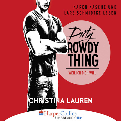 Dirty Rowdy Thing - Weil ich dich will - Wild Seasons, Teil 2 — Кристина Лорен