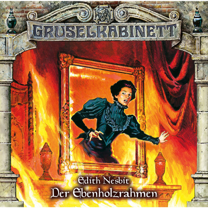 Gruselkabinett, Folge 112: Der Ebenholzrahmen - Эдит Несбит