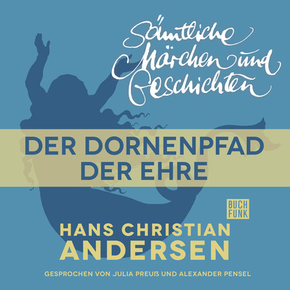 H. C. Andersen: S?mtliche M?rchen und Geschichten, Der Dornenpfad der Ehre - Ганс Христиан Андерсен