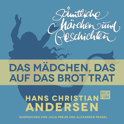 H. C. Andersen: S?mtliche M?rchen und Geschichten, Das M?dchen, das auf das Brot trat - Ганс Христиан Андерсен