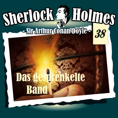 Sherlock Holmes, Die Originale, Fall 38: Das gesprenkelte Band - Артур Конан Дойл