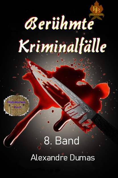 Ber?hmte Kriminalf?lle   8. Band — Александр Дюма